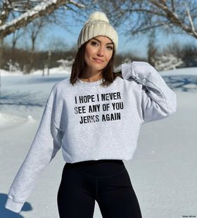 "I Hope I Never See Any Of You Jerks Again" Holiday Crewneck T-Shirt or Sweatshirt