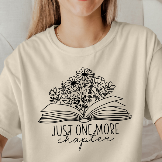 Just One More Chapter Bookish T-Shirt, Sweatshirt, or Hoodie