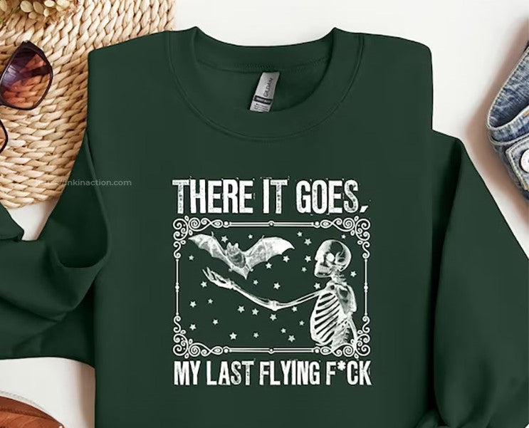 There It Goes My Last Flying F T-Shirt or Sweatshirt