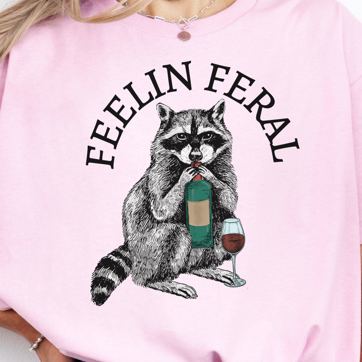 Feelin Feral T-Shirt or Sweatshirt