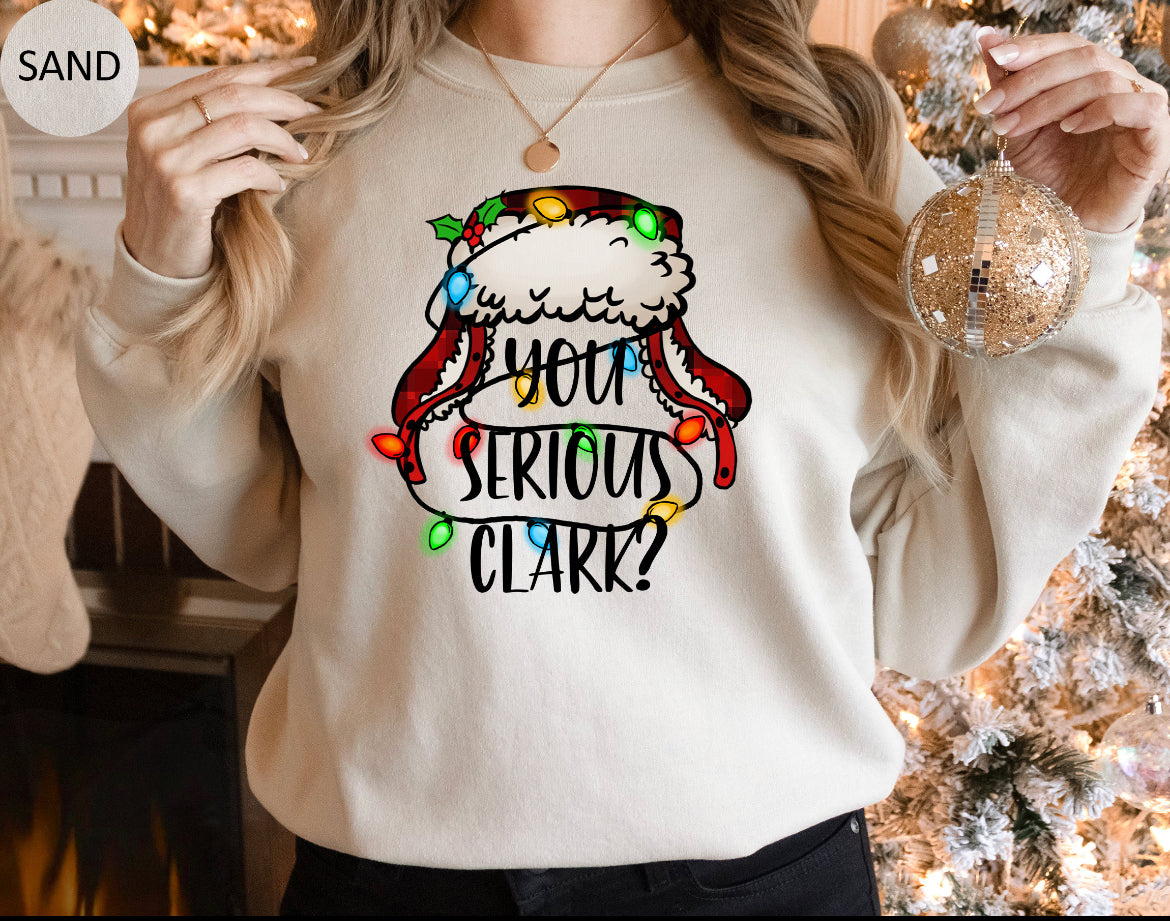 You Serious Clark? Christmas Vacation Sweatshirt or T-Shirt