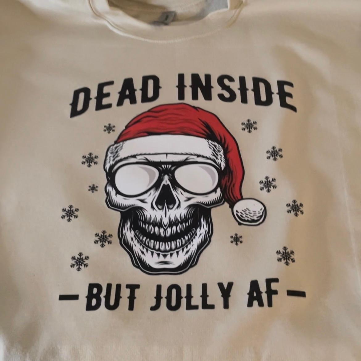 Dead Inside but Jolly AF Christmas Sweatshirt or T-Shirt